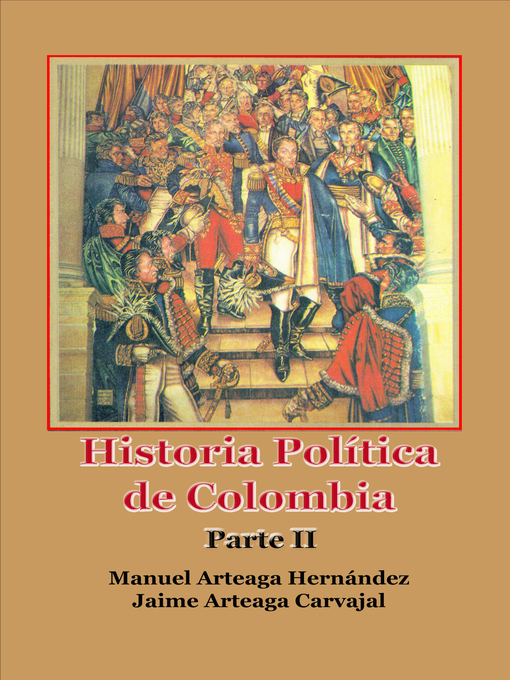 Title details for Historia Política de Colombia- Segunda parte by Manuel Arteaga Hernandez - Available